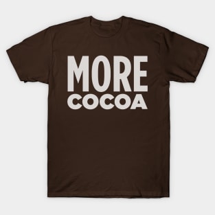 MORE COCOA! T-Shirt